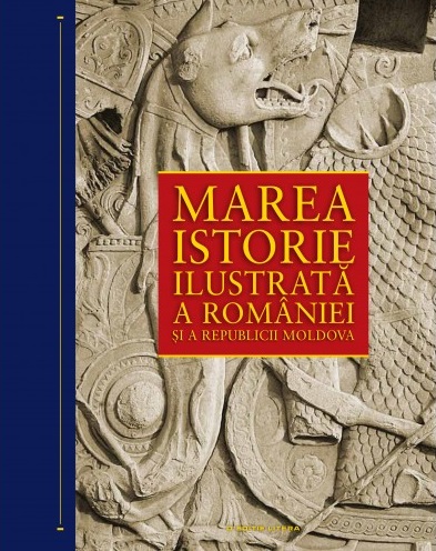 Marea Istorie Ilustrata A Romaniei Si A Republicii Moldova Pret